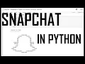 SNAPCHAT IN PYTHON