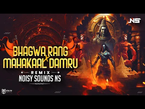 Download MP3 Ye Bhagwa Rang X Mahakaal Damru - Noisy Sounds (NS) | Ram Mandir Special |