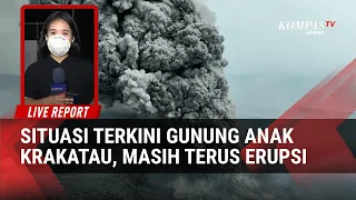 Erupsi Gunung Anak Krakatau Masih Berlangsung, Petugas Catat Erupsi Strombolian!