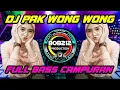 Download Lagu DJ PAK WONG WONG FULL BASS || DJ VIRAL TIKTOK CAMPURAN 2022