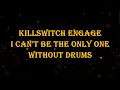Lagu Killswitch Engage - I Can't Be the Only One 90 bpm drumless
