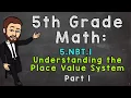 5 NBT 1 Understanding the Place Value System Part 1 5th Grade Math