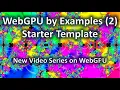 WebGPU by Examples 2 Starter Template