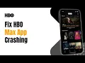 How to Fix HBO Max App Crashing