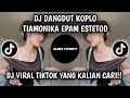 Download Lagu DANGDUT KOPLO TIAMONIKA EPAM ESTETOD - TIMBUL CINTA LAM DADA KOPLO VIRAL TIKTOK TERBARU 2025 !!