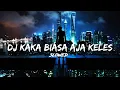 Download Lagu Dj Kaka biasa aja keles