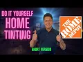How To Tint Your Windows Home Depot Window Tint Short Version