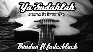 Download Bondan ft Fade2black - Ya Sudahlah (acoustic karaoke) MP3