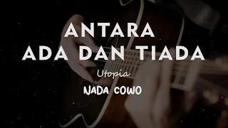 Download ANTARA ADA DAN TIADA // UTOPIA // KARAOKE GITAR AKUSTIK TANPA VOKAL NADA COWO ( MALE ) MP3