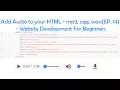 Add Audio to your HTML - mp3, ogg, wav(EP. 14) - Website Development For Beginners
