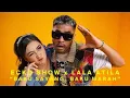 Lagu Baku Sayang, Baku Marah | Ecko Show Ft Lala Atila | Video Lirik