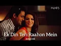 Download Lagu Ek Din Teri Raahon Mein | Javed Ali | Slowed+ Reverb | Mr.MP3