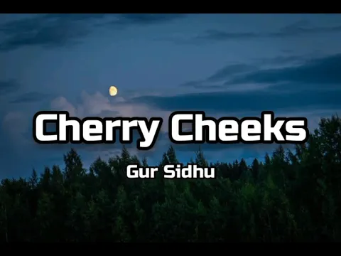 Download MP3 Gur Sidhu - Cherry cheeks (Lyrics)