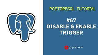 POSTGRESQL TUTORIAL ENABLE DISABLE TRIGGER