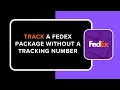 How to Track a FedEx Package Without Tracking Number