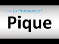 How to Pronounce Pique