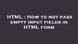 HTML How to not pass empty input fields in HTML form