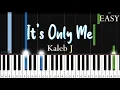 Lagu Kaleb J - It's Only Me (EASY Piano Tutorial)