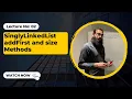 Singly Linked List addFirst and size Methods 2 Coding Interview Preparation