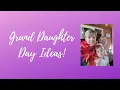 Grand daughter day ideas daughters