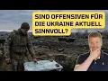 Sind Offensiven für die Ukraine aktuell sinnvoll?