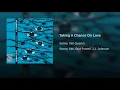 Taking A Chance On Love