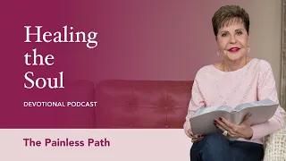The Painless Path Healing the Soul Devotional Podcast Joyce Meyer