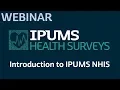 IPUMS Health Surveys Webinar Introduction to IPUMS NHIS October 30th 2019