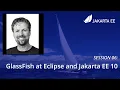 GlassFish at Eclipse and Jakarta EE 10 JakartaOne Livestream 2021