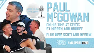 PAUL McGOWAN ON CELTIC, ST MIRREN & DUNDEE + NEW SCOTLAND REVIEW | Keeping The Ball On The Ground