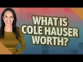 What is Cole Hauser worth
