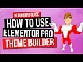 How to Use Elementor Pro 2 0 Theme Builder BEGINNERS GUIDE