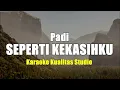 Download Lagu SEPERTI KEKASIHKU - PADI KARAOKE VIDEO NO VOCAL MINUS ONE KUALITAS STUDIO