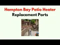 Hampton Bay Patio Heater Replacement Parts - Where to Find How to Order Guide