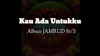 Download Kau Ada Untukku - Album Jamrud 80s | Lagu Jamrud untuk Seseorang yang ter-Cinta MP3