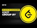 Day 22 2631 Group By - 30 Days of JavaScript Challenge