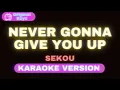 Never Gonna Give You Up – Sekou (Karaoke Version)