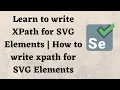 Learn to write XPath for SVG Elements How to write xpath for SVG Elements