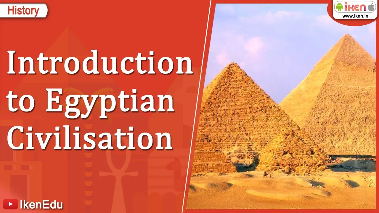 Introduction to Egyptian Civilisation | Class 6 History | iKen