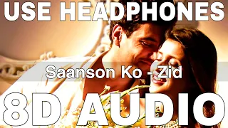 Download Saanson Ko (8D Audio) || Zid || Arijit Singh || Sharib Toshi || Karanvir Sharma, Mannara MP3