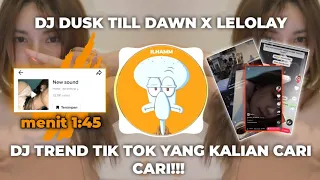 Download DJ DUSK TILL DAWN X LELOLAY || DJ TREND TIK TOK YANG KALIAN CARI CARI!!! || suara asli new sound MP3