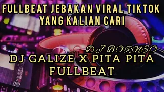 Download DJ FULLBEAT GALIZE X PITA PITA VIRAL TIKTOK TERBARU (dj Borneo) MP3