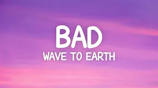 wave to earth bad lyrics 