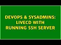 DevOps SysAdmins LiveCD with running ssh server 3 Solutions