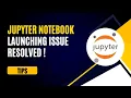 Fix Jupyter Notebook Not Launching Easy Solutions with installation steps