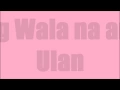 Lagu Lyrics of Pag Wala Na Ang Ulan by Jessa Zaragoza
