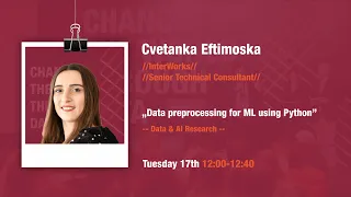 DSC Europe 2020 Data preprocessing for Machine Learning using Python - Cvetanka Eftimoska