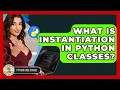 What Is Instantiation In Python Classes - Python Code School