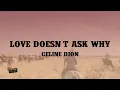 Lagu Celine Dion - Love Doesn't Ask Why (Lyrics)
