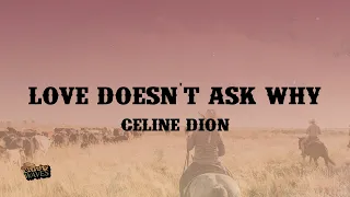 Celine Dion Love Doesn T Ask Why Lyrics 
